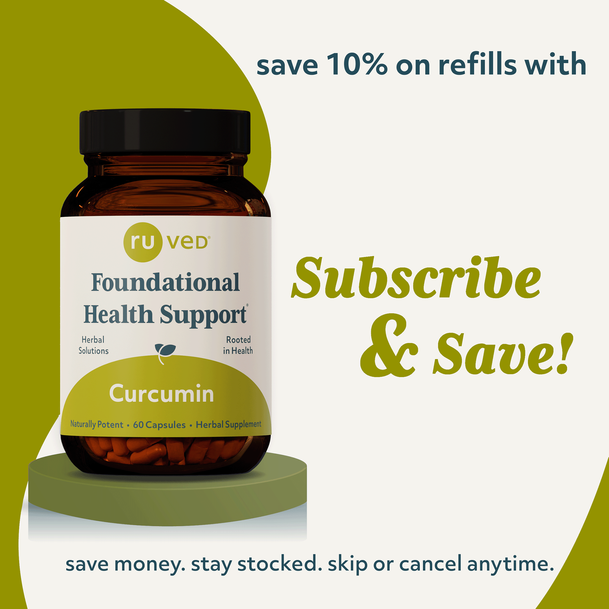 Save 10% Curcumin refills with subscribe and save. Save Money. Stay Stocked. Skip or cancel anytime. 